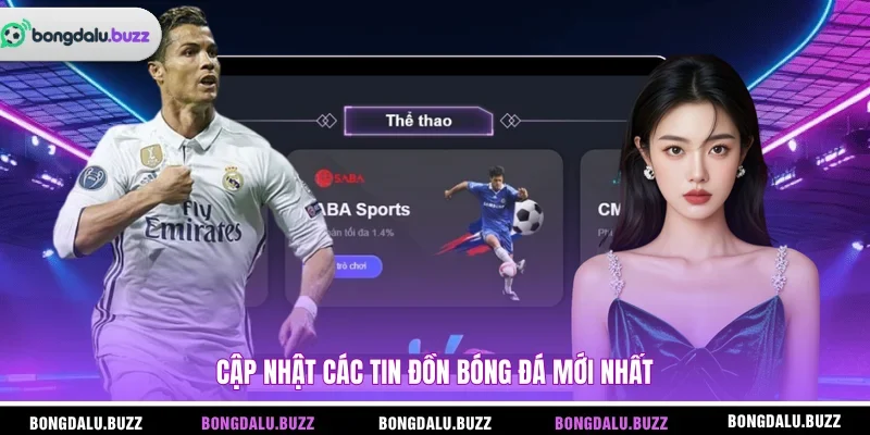 Cập nhật các tin đồn bóng đá mới nhất