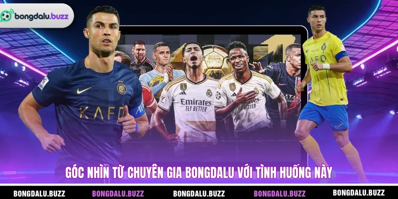 Góc nhìn từ chuyên gia Bongdalu với tình huống này