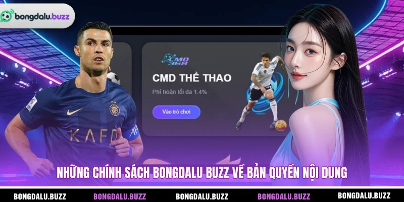 Những chính sách BONGDALU BUZZ về bản quyền nội dung